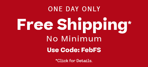 Shop Today Only—Free Shipping* (No Minimum!) Code: FEBFS