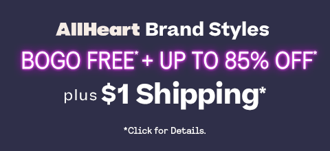 Shop AllHeart Warehouse Sale: Up to 85% Off AllHeart Brand + BOGO FREE* $1 Shipping Code: SHIP1 *Click for details