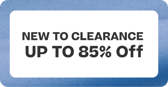new to clearance, up to 85% off.