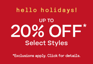 Shop Men Hello Holidays! 
Up to 20% Off* Select Styles.
*Exclusions apply. Click for details.