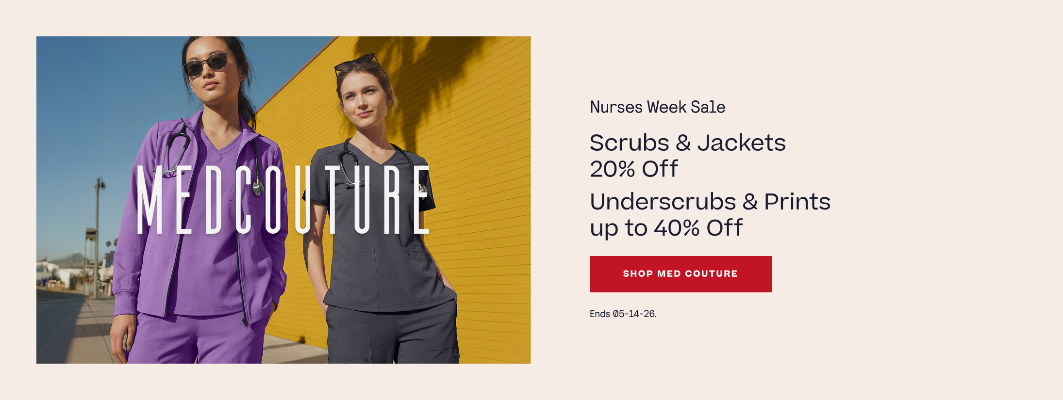 Nurses Week Sale. Med Couture. Scrubs & Jackets 20% Off. Underscrubs & Prints up to 40% Off. Shop Med Couture.  Ends 05-14-26.