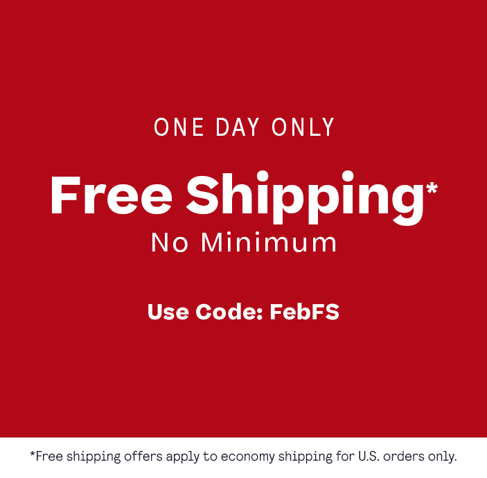 Today Only—Free U.S. Shipping (No Minimum!) Code: FEBFS