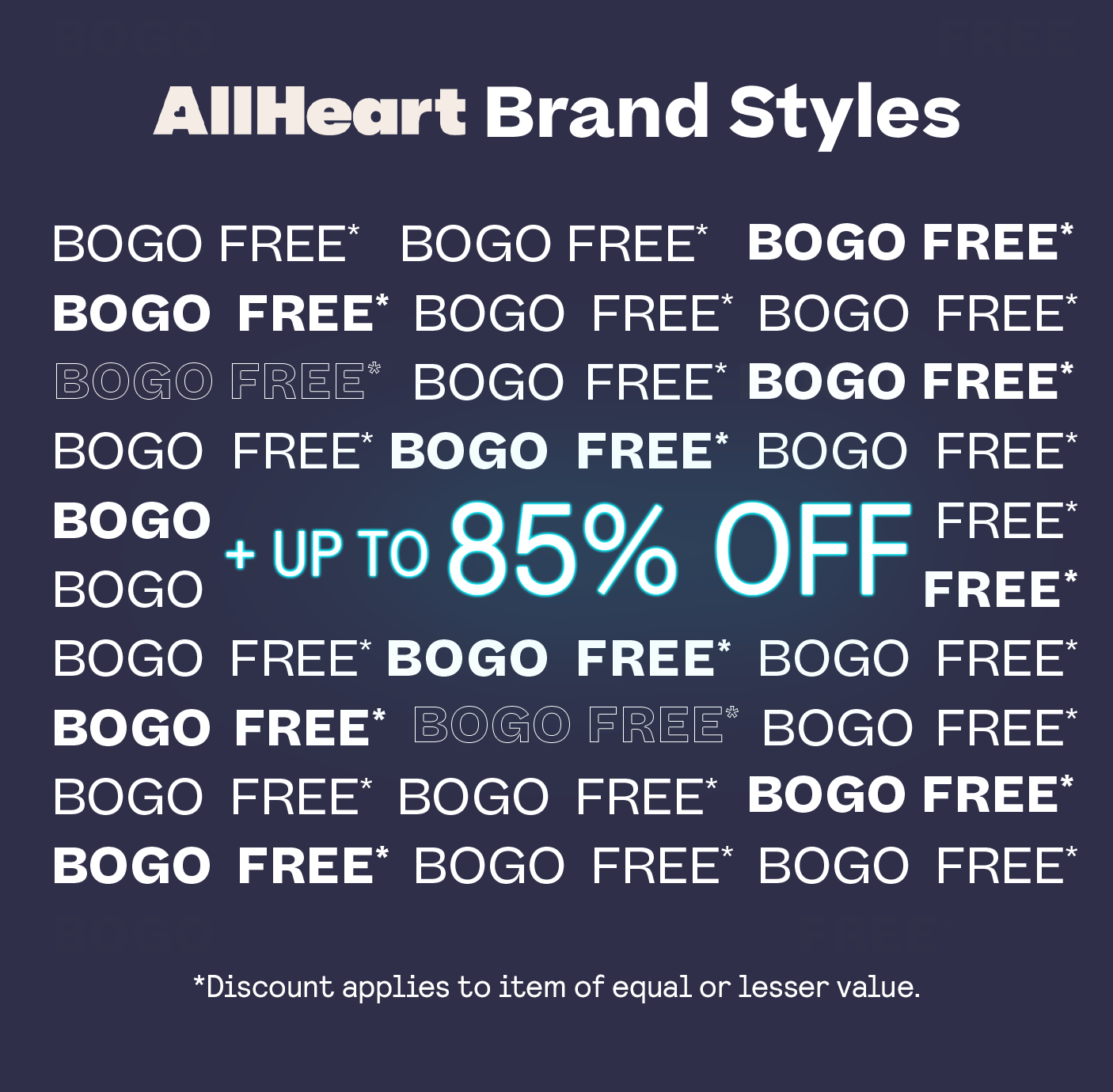 Warehouse Sale AllHeart Brand Styles Up to 85% Off + BOGO FREE* applies to items of equal or lesser value