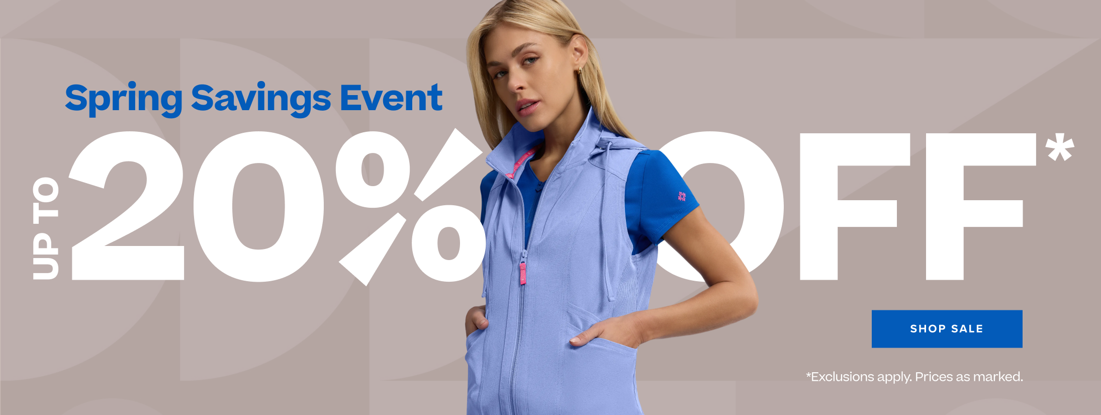Spring Savings Event Up to 20% Off* Shop Sale. *Exclusions apply. Prices as marked.
