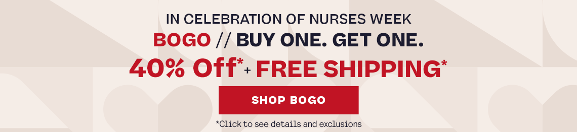 In celebration of nurses week, buy one get one 40% off* plus free shipping* Click to see details and exclusions.