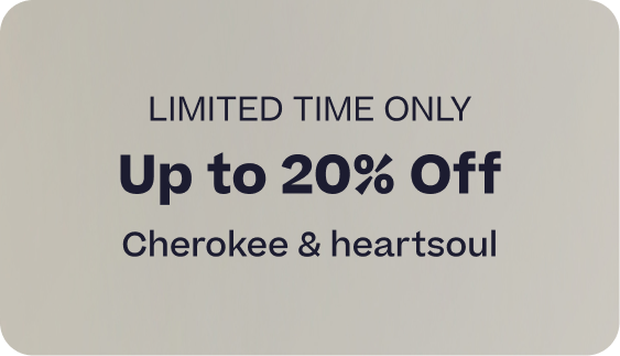 limited time only, up to 20% off cherokee and heartsoul
