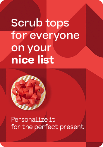 scrub tops for everyone on your list