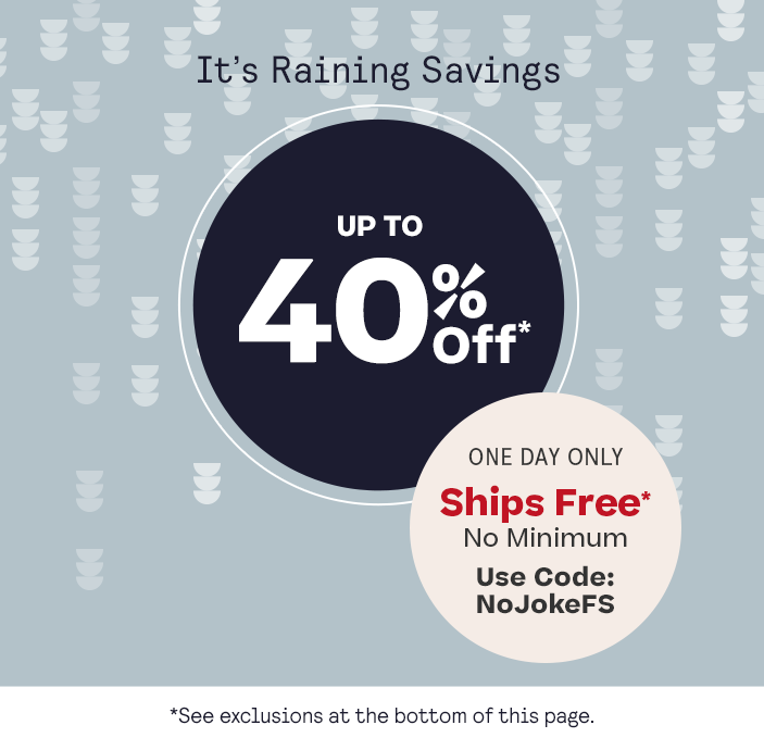 Sale: Up to 40% Off* + Free U.S. Shipping (No Minimum!) Code: NOJOKEFS see exclusions in footer