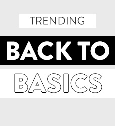 Shop our back to basics collection