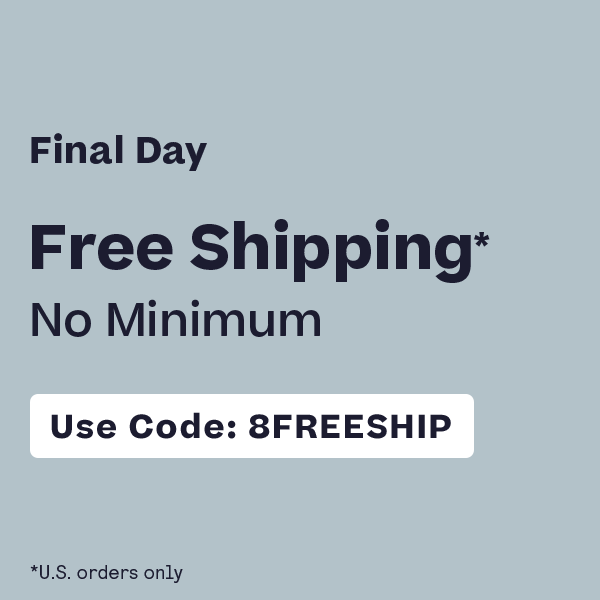Shop Final Day Free U.S. Shipping No Minimum Code 8FREESHIP