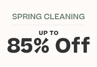 SPRING CLEANING
 up to 85% off